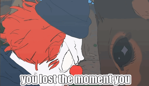 Clown Saying You Lost the Moment You