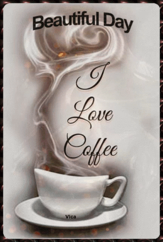 Coffee Cup Saying Beautiful Day I Love Coffee