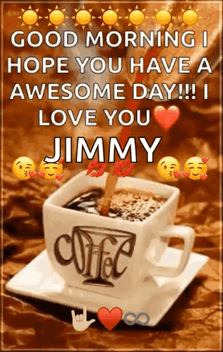 Coffee Cup Saying Good Morning I Love You Jimmy