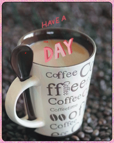Coffee Cup Saying Have a Day