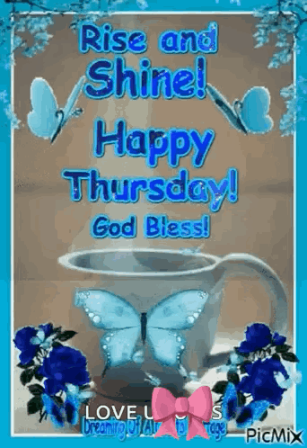 Coffee Cup with Butterflies and Flowers Rise and Shine Happy Thursday God Bless