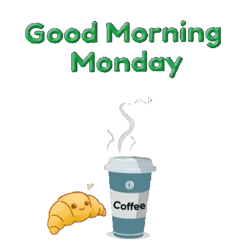 Coffee Cup With Croissant and Good Morning Monday
