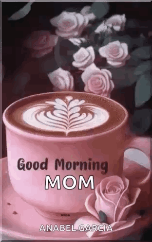Coffee Cup with Roses and Good Morning Mom