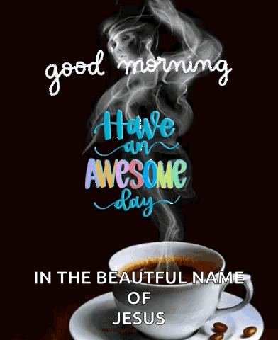 Coffee Cup With Smoke and Have an Awesome Day