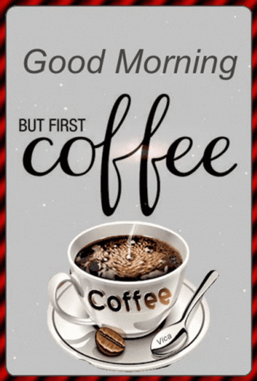Coffee Good Morning But First GIF