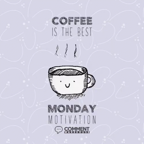 Coffee Is The Best Motivational Monday GIF