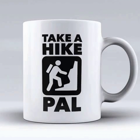 Coffee Mug Saying Take a Hike Pal