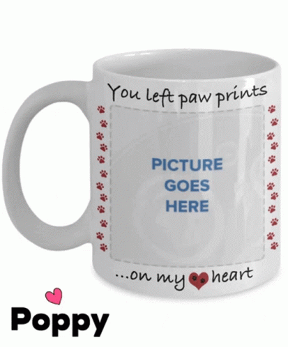 Coffee Mug Saying You Left Paw Prints on My Heart