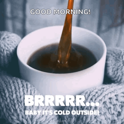 Coffee Poured Into Knitted Scarf Saying Good Morning Baby It's Cold Outside GIF