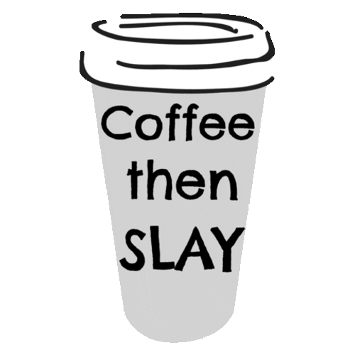 Coffee Then Slay GIF