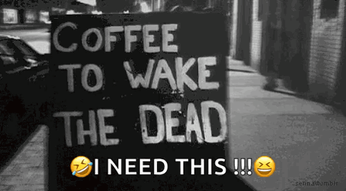 Coffee To Wake The Dead Sign GIF