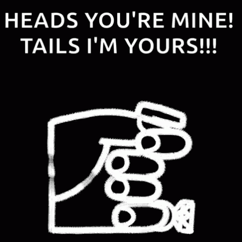 Coin Flip Heads Youre Mine Tails Im Yours GIF