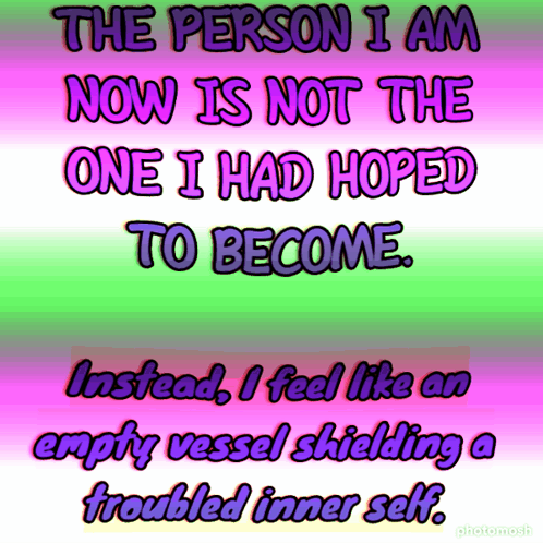 Colorful Poster Saying The Person I Am Now Is Not The One I Had Hoped To Become