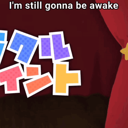 Colorful Sign Saying I'm Still Gonna Be Awake