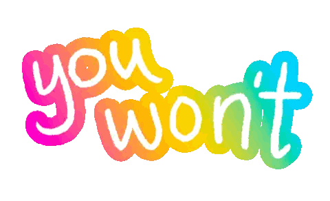 Colorful Sign Says You Won't