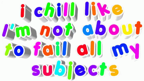 Colorful Text I Chill Like I'm Not About to Fail All My Subjects