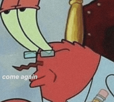 Come Again Mr Krab GIF