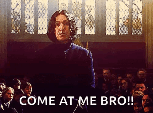Come At Me Bro Professor Snape GIF