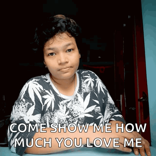 Come Show Me How Much You Love Me GIF