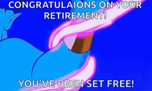 Congratulations On Your Retirement You 'Ve Been Set Free GIF
