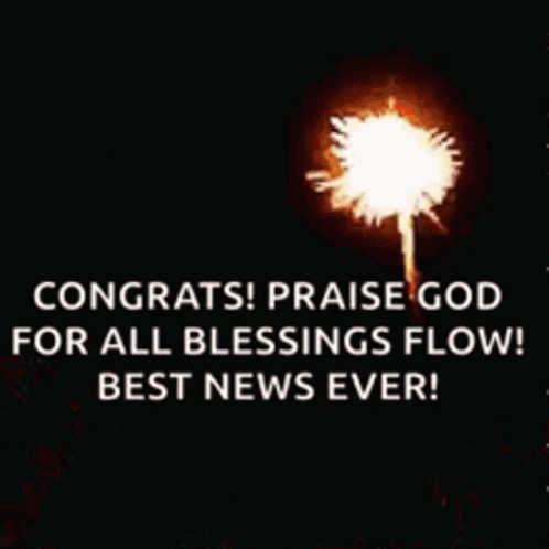 Congratulations Praise God For All Blessings Flow Best News Ever GIF
