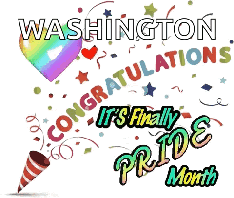 Congratulations Washington It's Finally Pride Month