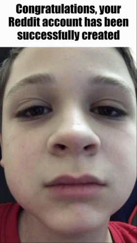 Congratulations Your Reddit Account Has Been Successfully Created With A Picture Of A Boy 'S Face GIF