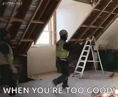 When You're Too Good Construction GIF