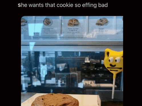 Cookie Lollipop She Wants That Cookie So Effing Bad