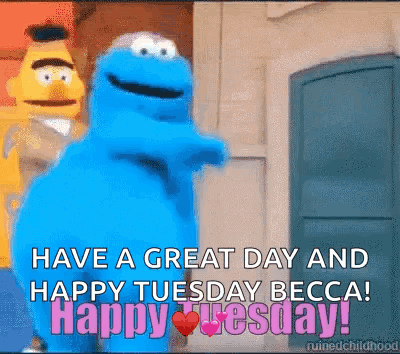Cookie Monster and Bert Happy Tuesday Becca