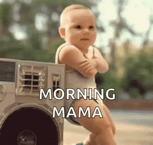 Cool Baby Morning Mama Meme GIF
