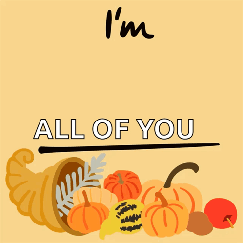 Cornucopia Of Pumpkins And Apples I'm Thankful For All Of You GIF