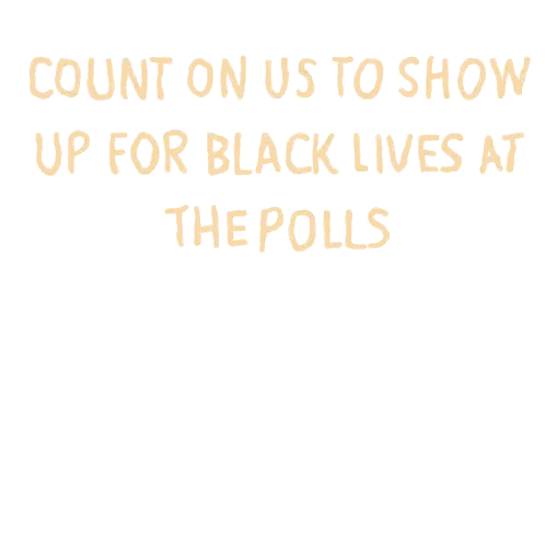 Count on Us to Show Up for Black Lives