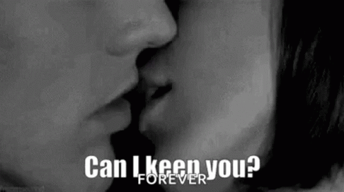 Couple Kissing Black White Can I Keep You Forever