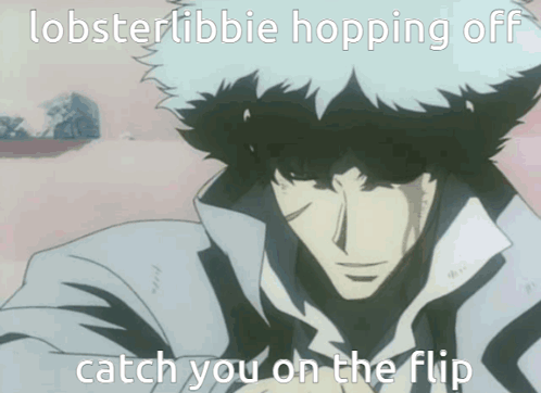 Cowboy Bebop Says Lobsterlibbie Hopping Off And Catch You On The Flip GIF