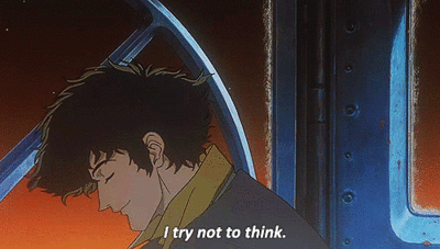 Cowboy Bebop Try Not To Think GIF