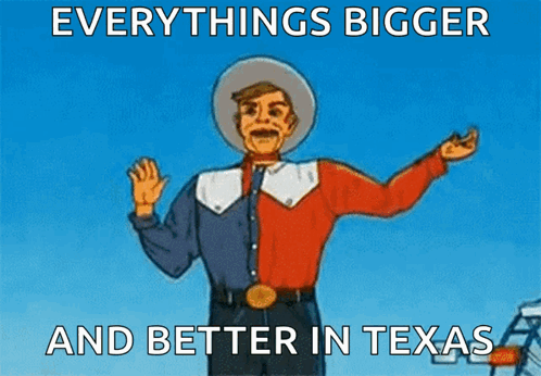 Cowboy Saying Everythings Bigger And Better In Texas GIF