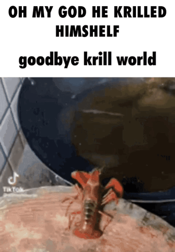 Crayfish Saying Oh My God Goodbye Krill