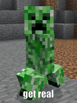 Creeper From Minecraft Get Real Meme