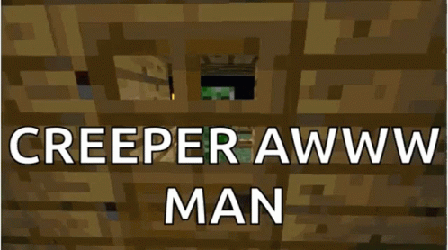 Creeper in Hallway Saying Creeper Awww Man
