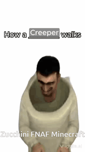 Creeper Walking How a Creeper Walks Zucchini FNAF Minecraft