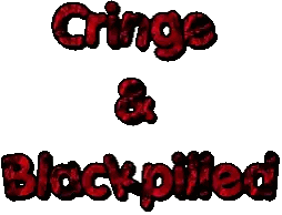 Cringe and Black Pilled Words in Red