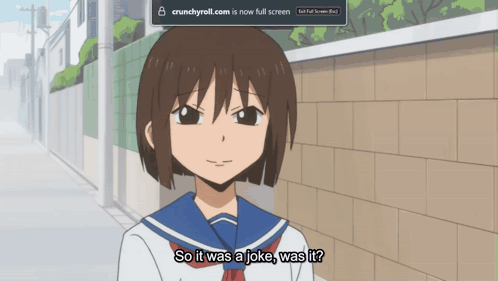 Crunchyroll.com Is Now Full Screen And A Girl Says So It Was A Joke GIF