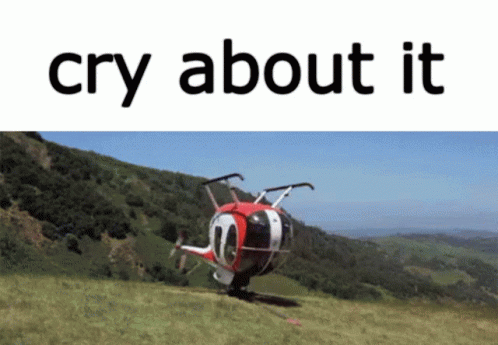 Cry About It Helicopter Meme GIF