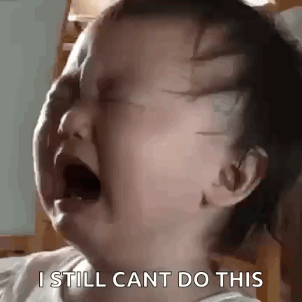 Crying Baby Saying I Still Cant Do This