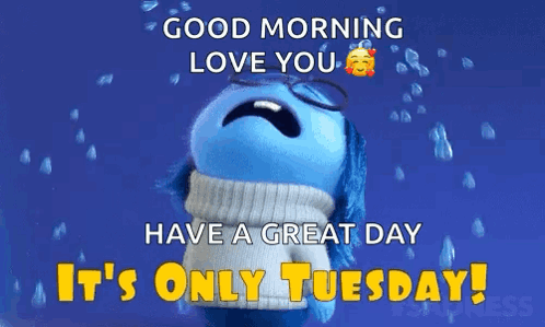 Crying Cartoon Character Good Morning Love You It's Only Tuesday GIF