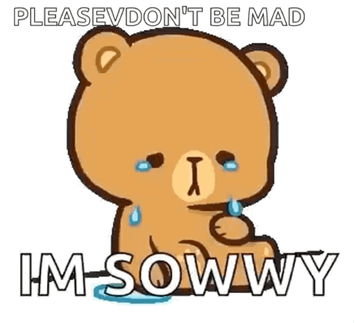 Crying Teddy Bear Saying Please Don't Be Mad GIF