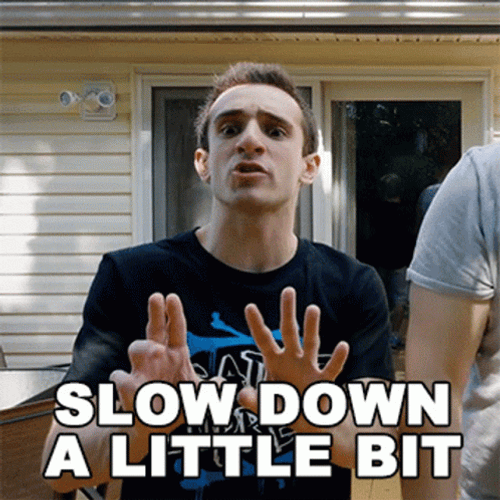 Culter35 Entertaining Slow Down Little Bit GIF