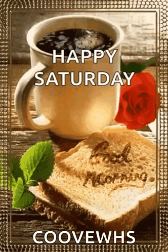 Cup Of Coffee And Slice Of Bread Saying Happy Saturday Coovewhs GIF