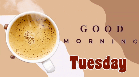 Cup of Coffee Saying Good Morning Tuesday